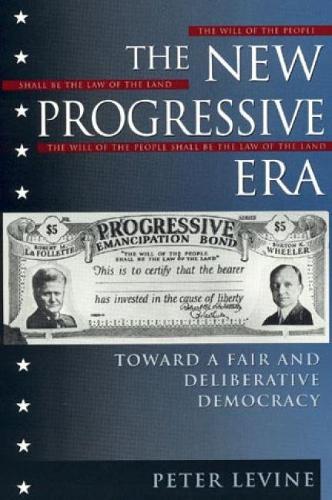 Паперова книга «The New Progressive Era: Toward a Fair and Deliberative Democracy», автор Пітер Левін - фото №1