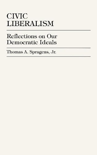 Паперова книга «Civic Liberalism: Reflections on Our Democratic Ideals», автор Томас А. Спрагенс - фото №1