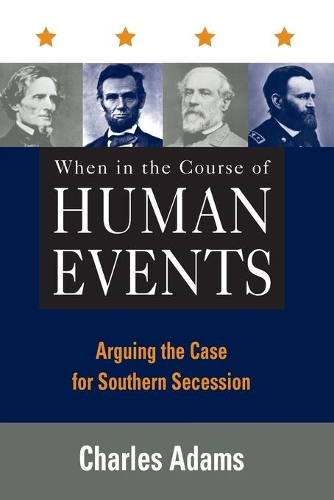 Бумажная книга «When in the Course of Human Events: Arguing the Case for Southern Secession», автор Чарльз Адамс - фото №1