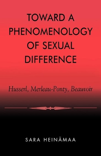 Бумажная книга «Toward a Phenomenology of Sexual Difference: Husserl, Merleau-Ponty, Beauvoir», автор Сара Хейнямаа - фото №1
