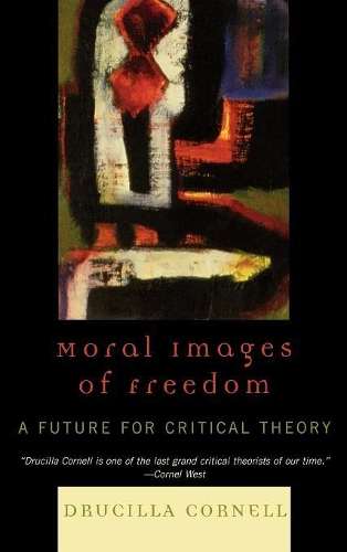Бумажная книга «Moral Images of Freedom: A Future for Critical Theory», автор Друсилла Корнелл - фото №1