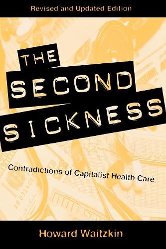 Бумажная книга «The Second Sickness: Contradictions of Capitalist Health Care», автор Говард Вайцкин - фото №1