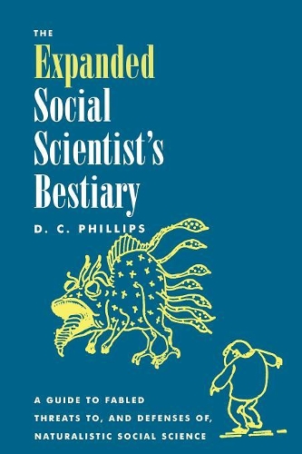Бумажная книга «The Expanded Social Scientist's Bestiary: A Guide to Fabled Threats to, and Defenses of, Naturalistic Social Science», автор Д. К. Филлипс - фото №1