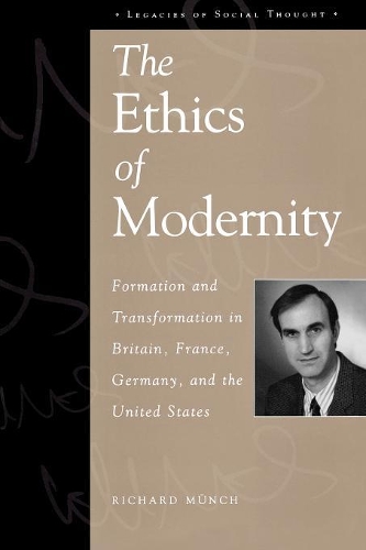 Бумажная книга «The Ethics of Modernity: Formation and Transformation in Britain, France, Germany, and the USA», автор Ричард Мюнх - фото №1