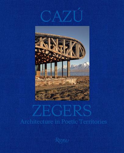 Бумажная книга «Cazú Zegers: Architecture in Poetic Territories», автор Филип Джодидио - фото №1