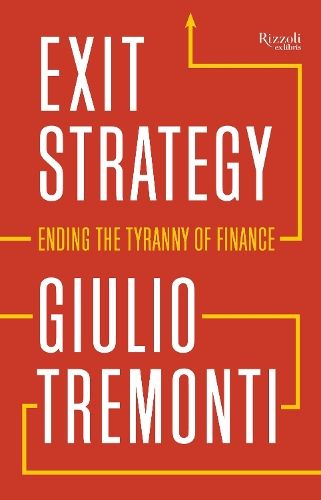 Бумажная книга «Exit Strategy: Ending the Tyranny of Finance», автор Джулио Тремонти - фото №1