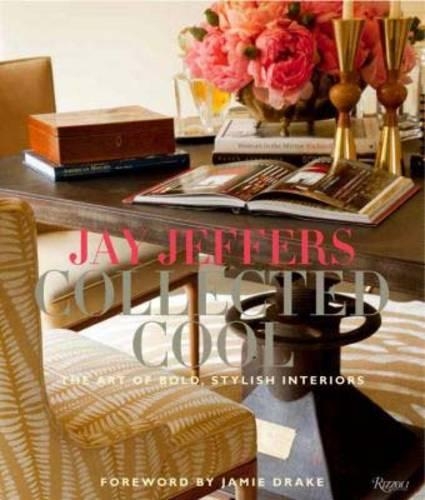 Бумажная книга «Jay Jeffers: Collected Cool: The Art of Bold, Stylish Interiors», авторов Алиса Кэрролл, Джей Джефферс - фото №1