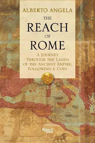 Бумажная книга «The Reach of Rome: A Journey Through the Lands of the Ancient Empire, Following a Coin», автор Альберто Анджела - фото №1