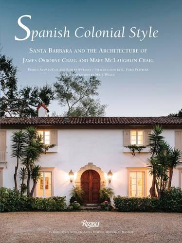 Бумажная книга «Spanish Colonial Style: Santa Barbara and the Architecture of James Osborne Craig and Mary McLaughlin Craig», авторов Памела Скьюз-Кокс, Роберт Суини - фото №1