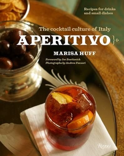 Бумажная книга «Aperitivo: The Cocktail Culture of Italy», автор Мариса Хафф - фото №1