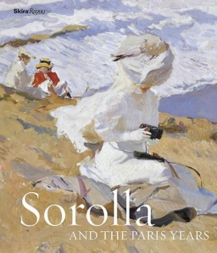 Бумажная книга «Sorolla and the Paris Years», авторов Бланка Понс Соролла, Доминик Лобштейн, Мария Лопес Фернандес, Вероник Жерар-Пауэлл - фото №1