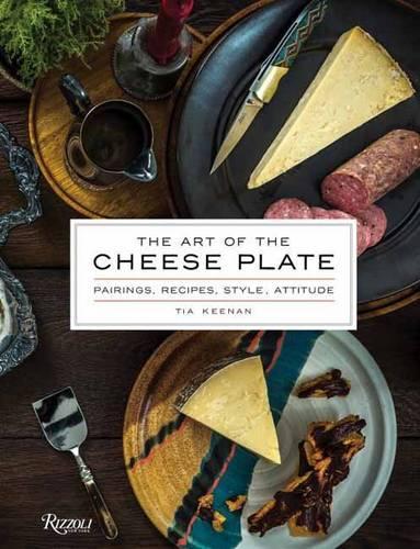 Бумажная книга «The Art of the Cheese Plate: Pairings, Recipes, Style, Attitude», автор Тиа Кинан - фото №1