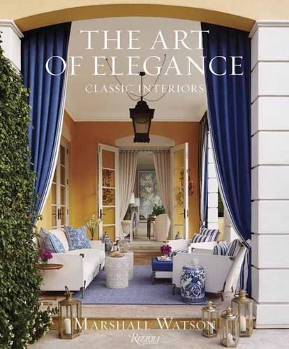 Бумажная книга «The Art of Elegance: Classic Interiors», автор Маршалл Уотсон - фото №1