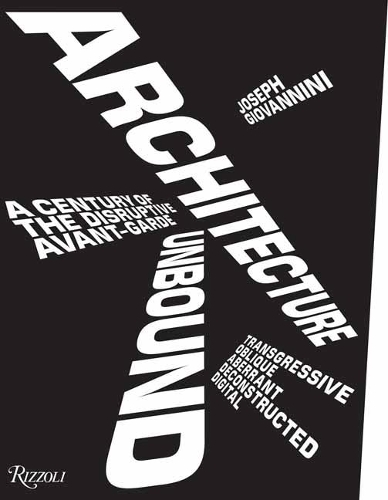 Паперова книга «Architecture Unbound: A Century of the Disruptive Avant-Garde», автор Джозеф Джованніні - фото №1