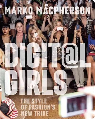 Бумажная книга «Digital Girls: Fashion's New Tribe», автор Марко Макферсон - фото №1