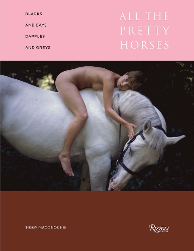 Паперова книга «Blacks and Bays, Dapples and Greys: All the Pretty Horses in Art and Photography», автор Тіґґі Маконохі - фото №1