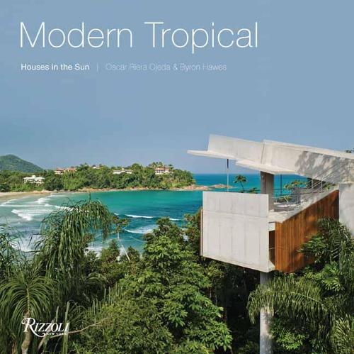 Паперова книга «Modern Tropical: Houses in the Sun», авторів Байрон Хоз, Оскар Рієра Охеда - фото №1