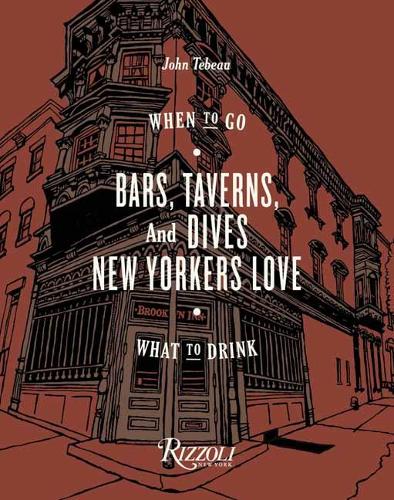 Бумажная книга «Bars, Taverns, and Dives New Yorkers Love: When to Go, What to Drink», автор Джон Тебо - фото №1