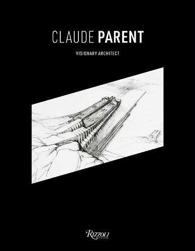 Паперова книга «Claude Parent: Visionary Architect», автор Хлоя Парент - фото №1