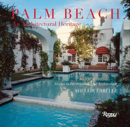 Паперова книга «Palm Beach: An Architectural Heritage: Stories in Preservation and Architecture», автор Фонд береження Палм-Біч - фото №1