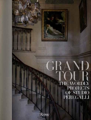 Бумажная книга «Grand Tour: The Worldly Projects of Studio Peregalli», автор Роберто Перегалли - фото №1