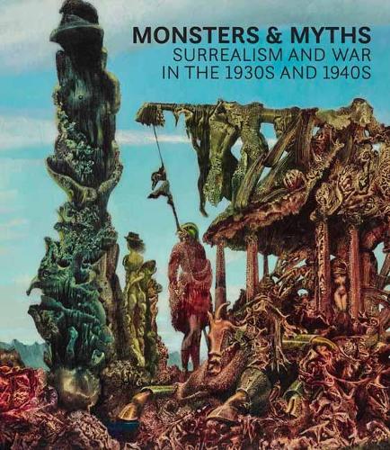 Паперова книга «Monsters and Myths: Surrealism and War in the 1930s and 1940s», автор Олівер Тостманн - фото №1