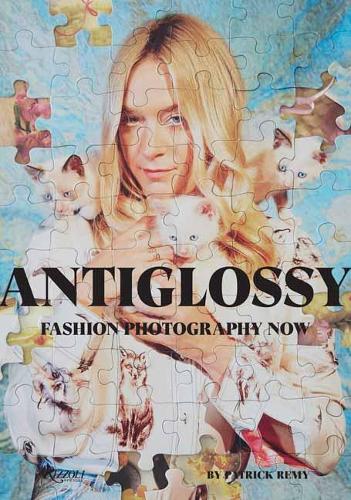 Паперова книга «Anti-Glossy. Fashion Photography Now», автор Патрік Ремі - фото №1