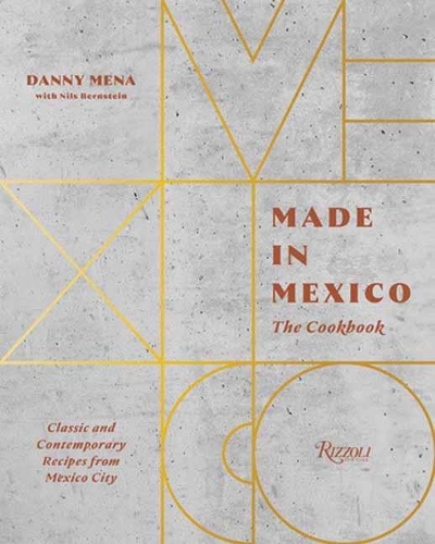 Паперова книга «Made in Mexico: Cookbook: Classic and Contemporary Recipes from Mexico City», авторів Денні Мена, Нільс Бернштейн - фото №1