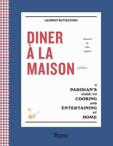 Паперова книга «Diner à la Maison: A Parisian's Guide to Cooking and Entertaining at Home», авторів Лоран Буттаццоні, Софія Коппола - фото №1