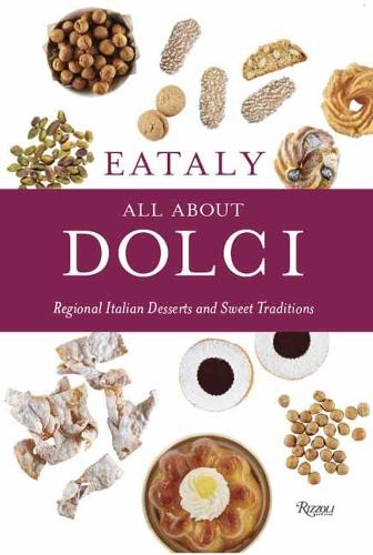 Паперова книга «Eataly: All About Dolci: Regional Italian Desserts and Sweet Traditions», автор Eataly - фото №1