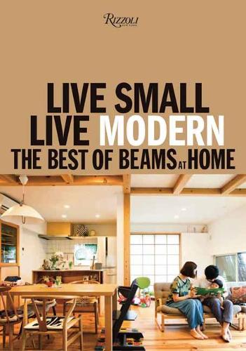 Бумажная книга «Live Small/Live Modern: The Best of Beams at Home», автор BEAMS - фото №1