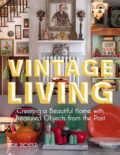 Бумажная книга «Vintage Living: Creating a Beautiful Home with Treasured Objects from the Past», автор Боб Рихтер - фото №1