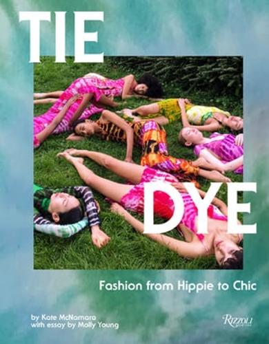 Бумажная книга «Tie Dye: Fashion From Hippie to Chic», авторов Кейт Макнамара, Молли Янг - фото №1