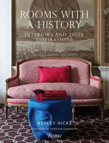 Паперова книга «Rooms with History: Interiors and their Inspirations», авторів Ешлі Хікс, Крістіан Лубутен - фото №1