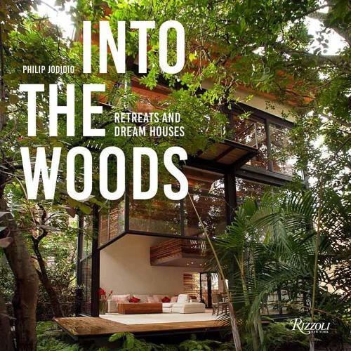 Паперова книга «Into the Woods: Retreats and Dream Houses», автор Філіп Джодідіо - фото №1