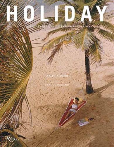 Паперова книга «Holiday: The Best Travel Magazine that Ever Was», авторів Франк Дюран, Памела Фіорі - фото №1