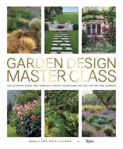 Паперова книга «Garden Design Master Class: 100 Lessons from The World's Finest Designers on the Art of the Garden», автор Карл Деллаторе - фото №1