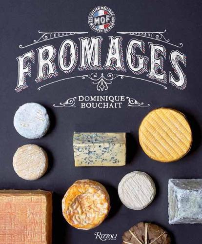 Паперова книга «Fromages: A French Master's Guide to the Cheeses of France», автор Домінік Буше - фото №1