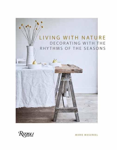 Бумажная книга «Living with Nature: Decorating with the Rhythms of the Four Seasons», автор Мари Масурел - фото №1