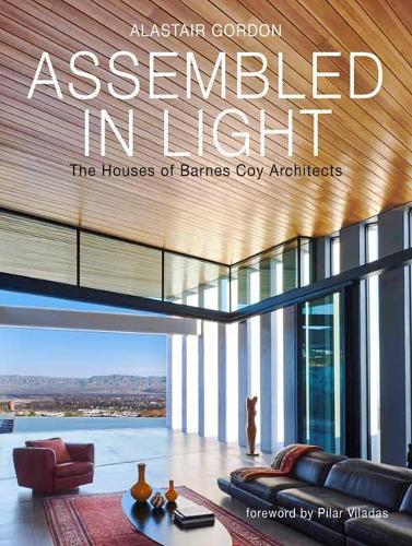 Паперова книга «Assembled in Light: The Houses of Barnes Coy Architects», авторів Аластер Гордон, Пілар Віладас - фото №1
