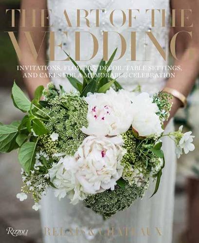 Бумажная книга «The Art of the Wedding: Invitations, Flowers, Decor, Table Settings, and Cakes for a Memorable Celebrati on», авторов Дэниел Хостеттлер, Relais & Châteaux North America - фото №1