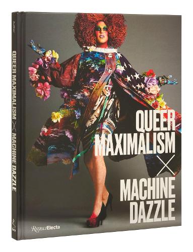 Паперова книга «Queer Maximalism x Machine Dazzle», авторів Елісса Аутер, Джастін Вівіан Бонд - фото №1