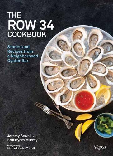 Паперова книга «The Row 34 Cookbook: Stories and Recipes from a Neighborhood Oyster Bar», авторів Ерін Байєрс Мюррей, Джеремі Сьюолл - фото №1