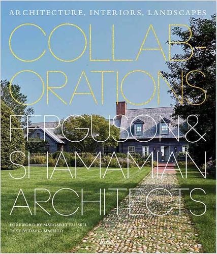 Паперова книга «Collaborations: Architecture, Interiors, Landscapes: Ferguson & Shamamian Architects», авторів Девід Маселло, Маргарет Рассел - фото №1