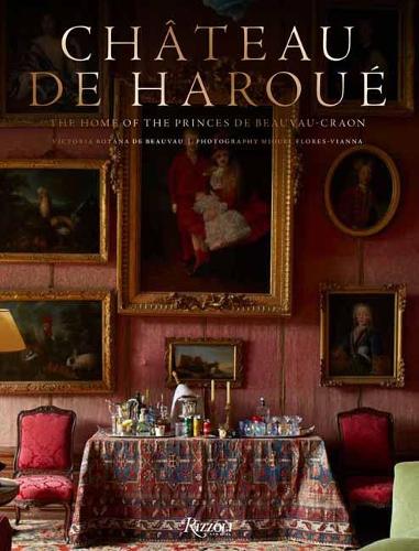 Паперова книга «Château d'Haroué: The Home of the Princes de Beauvau-Craon», авторів Мігель Флорес-Віана, Вікторія Ботана де Бово - фото №1