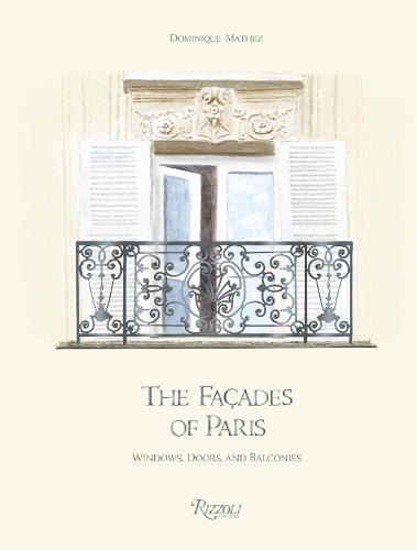Паперова книга «The Façades of Paris: Windows, Doors, and Balconies», авторів Домінік Матез, Олівер Габет - фото №1