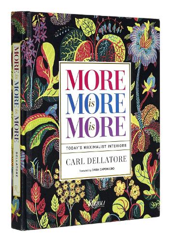 Бумажная книга «More is More is More: Today's Maximalist Interiors», авторов Карл Деллаторе, Дара Капонигро - фото №1