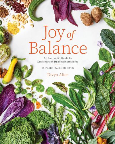 Бумажная книга «Joy of Balance - An Ayurvedic Guide to Cooking with Healing Ingredients: 80 Plant-Based Recipes», автор Дивия Альтер - фото №1