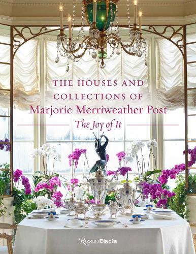 Бумажная книга «The Houses and  Collections of Marjorie Merriweather Post: The Joy of It», авторов Кейт Маркерт, Уилфрид Цейслер - фото №1