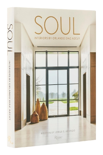 Бумажная книга «Soul: The Interior Design of Orlando Diaz-Azcuy», автор Хорхе Аранго - фото №1